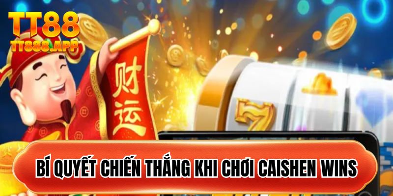 Bí quyết chiến thắng khi chơi Caishen Wins