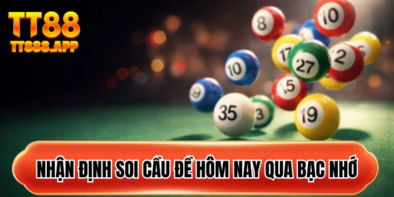 Nhận định soi cầu đề hôm nay qua bạc nhớ